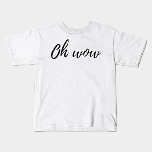 oh wow Kids T-Shirt